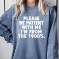 Be Patient I'm From The 1900s Gen X Elder Millennial Comfort Colors Sweatshirt Denim