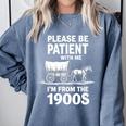 Playful Slow Pace Please Be Patient I'm From The 1900s Premium Comfort Colors Sweatshirt Denim Playful Slow Pace Please Be Patient I'm From The 1900s Premium Comfort Colors Sweatshirt Denim