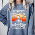 Please Be-Patient With Me I'm From The 1900s Humor Saying Comfort Colors Sweatshirt Denim