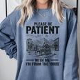 Please Be-Patient With-Me I'm From The 1900s Oregon Trail Comfort Colors Sweatshirt Denim