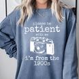 Please Be Patient With Me I'm From The 1900s Aged Camera Premium Comfort Colors Sweatshirt Denim
