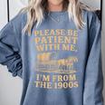 Please Be Patient With Me I'm From The 1900s Art Comfort Colors Sweatshirt Denim Please Be Patient With Me I'm From The 1900s Art Comfort Colors Sweatshirt Denim