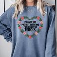 Please Be Patient With My I'm From The 1900s Birthday Comfort Colors Sweatshirt Denim