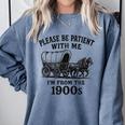 Please Be Patient With Me I'm From The 1900s Boomer Premium Tri-Blend Comfort Colors Sweatshirt Denim