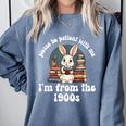 Please Be Patient With Me I'm From The 1900s Bunny 90s Comfort Colors Sweatshirt Denim Please Be Patient With Me I'm From The 1900s Bunny 90s Comfort Colors Sweatshirt Denim