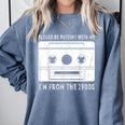 Please Be Patient I'm From The 1900s Cowboy Saying Comfort Colors Sweatshirt Denim