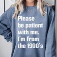 Please Be Patient With Me I'm From The 1900s Generation X Premium Comfort Colors Sweatshirt Denim