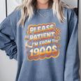 Please Be Patient I'm From The 1900s Groovy Women Comfort Colors Sweatshirt Denim