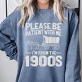 Please Be Patient I'm From The 1900s Over The Hill Comfort Colors Sweatshirt Denim Please Be Patient I'm From The 1900s Over The Hill Comfort Colors Sweatshirt Denim