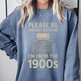 Please Be Patient With Me I'm From The 1900s Humorous Saying Premium Comfort Colors Sweatshirt Denim Please Be Patient With Me I'm From The 1900s Humorous Saying Premium Comfort Colors Sweatshirt Denim