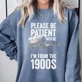 Please Be Patient With Me I'm From The 1900s Middle Aged Comfort Colors Sweatshirt Denim
