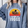 Please Be Patient With Me I'm From The 1900s Premium Comfort Colors Sweatshirt Denim