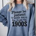 Please Be Patient With Me I'm From The 1900s Quote Premium Comfort Colors Sweatshirt Denim