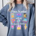 Please Be Patient With Me I'm From The 1900s Retro 90's Comfort Colors Sweatshirt Denim