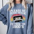 Please Be Patient With Me I'm From The 1900s Retro 90s Comfort Colors Sweatshirt Denim