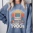 Please Be Patient I'm From The 1900s Retro Computer Geek PC Comfort Colors Sweatshirt Denim Please Be Patient I'm From The 1900s Retro Computer Geek PC Comfort Colors Sweatshirt Denim