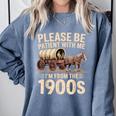 Please Be Patient With Me I'm From The 1900s Retro Humor Comfort Colors Sweatshirt Denim