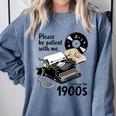 Please Be Patient I'm From The 1900s Sarcastic Joke Premium Tri-Blend Comfort Colors Sweatshirt Denim Please Be Patient I'm From The 1900s Sarcastic Joke Premium Tri-Blend Comfort Colors Sweatshirt Denim