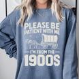 Please Be Patient I'm From The 1900s Sarcastic Saying Comfort Colors Sweatshirt Denim Please Be Patient I'm From The 1900s Sarcastic Saying Comfort Colors Sweatshirt Denim