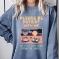 Please Be Patient With Me I'm From The 1900s Shirt Comfort Colors Sweatshirt Denim