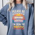 Please Be Patient With Me I'm From The 1900s Shirt Men Women Comfort Colors Sweatshirt Denim Please Be Patient With Me I'm From The 1900s Shirt Men Women Comfort Colors Sweatshirt Denim