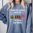 Please Be Patient With Me I'm From The 1900s Video Tape Comfort Colors Sweatshirt Denim Please Be Patient With Me I'm From The 1900s Video Tape Comfort Colors Sweatshirt Denim