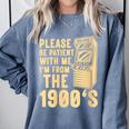Please Be Patient With Me I'm From The 1900s Womens Shirt Comfort Colors Sweatshirt Denim