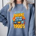 Please Be Patient-With Me I'm From The 1900s Retro 90's Comfort Colors Sweatshirt Denim