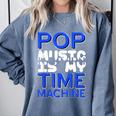 Pop Music Becomes a Time Machine Nostalgia Sound Quote Comfort Colors Sweatshirt Denim Pop Music Becomes a Time Machine Nostalgia Sound Quote Comfort Colors Sweatshirt Denim