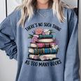 There Is No Such Thing As Too Many Books Lover Women Kids Comfort Colors Sweatshirt Denim