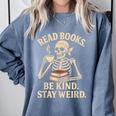 Read Books Be Kind Stay Weird Skeleton Reading Coffee Goth Comfort Colors Sweatshirt Denim