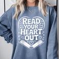 Read Your Heart Out Teacher Women Reader Bookish Book Lover Comfort Colors Sweatshirt Denim