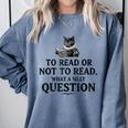 To Read Or Not To Read Book Lover Readers Bookworm Reading Comfort Colors Sweatshirt Denim