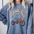 This How I Rolled Retro Tricycle 80s 90s Kid Nostalgia Comfort Colors Sweatshirt Denim