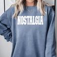 Shirt That Says Nostalgia For Men Women & Kids Comfort Colors Sweatshirt Denim