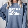 Show Me Your Books Reading Pun Library Comfort Colors Sweatshirt Denim