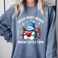 Snow Many Books Snow Little Time Snowman Reading Book Comfort Colors Sweatshirt Denim