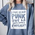 What's More Punk Than The Public Library Book Lover Comfort Colors Sweatshirt Denim