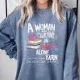 A Woman Cannot Survive On Books Alone She Also Needs Yarn Premium Comfort Colors Sweatshirt Denim