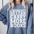 I Workout So I Can Carry More Books Lover Bookworm Gym Comfort Colors Sweatshirt Denim