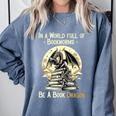 In a World Full Of Bookworms Be a Book Dragon Books Reading Comfort Colors Sweatshirt Denim