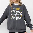 2026 Tassel Graduation The Tassel Was Worth The Hassle Comfort Colors Sweatshirt Pepper