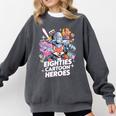 80's Cartoon Heroes Apparel For Retro Nostalgia Fans Comfort Colors Sweatshirt Pepper 80's Cartoon Heroes Apparel For Retro Nostalgia Fans Comfort Colors Sweatshirt Pepper