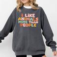 I Like Animals More Than People Sarcastic Introvert Comfort Colors Sweatshirt Pepper