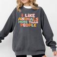 I Like Animals More Than People Sarcastic Introvert Comfort Colors Sweatshirt Pepper