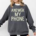 Answer My Phone I Introvert Comfort Colors Sweatshirt Pepper Answer My Phone I Introvert Comfort Colors Sweatshirt Pepper