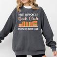 Book Lover Humor What Happens At Book Club Stays Comfort Colors Sweatshirt Pepper