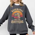 Bookmarks Are For Quitters Reading Book Lovers Comfort Colors Sweatshirt Pepper Bookmarks Are For Quitters Reading Book Lovers Comfort Colors Sweatshirt Pepper