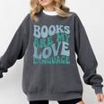 Books Are My Love Language Retro Book Quote Comfort Colors Sweatshirt Pepper