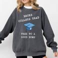 Broke College Grad Free To A Good Home Fun Graduation Comfort Colors Sweatshirt Pepper